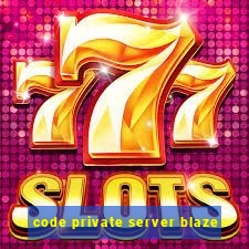 code private server blaze